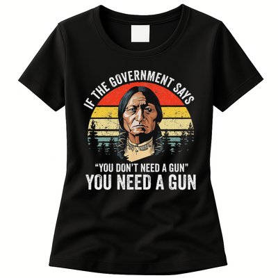 If The Government Says You Don't Need A Gun, Funny Quotes Womens T-Shirt
