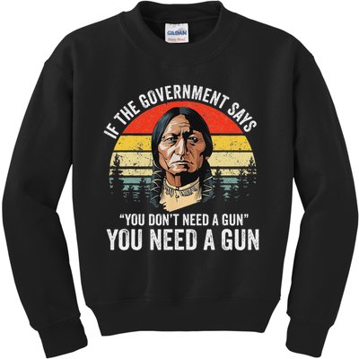 If The Government Says You Don't Need A Gun, Funny Quotes Kids Sweatshirt