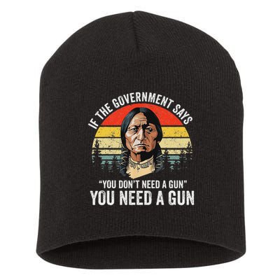 If The Government Says You Don't Need A Gun, Funny Quotes Short Acrylic Beanie
