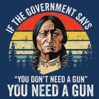 If The Government Says You Don't Need A Gun, Funny Quotes Infant Baby Jersey Bodysuit