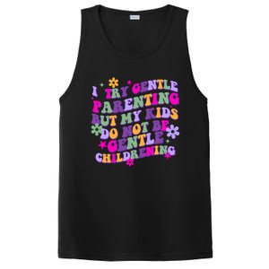 I Try Gentle Parenting But My Do Not Be Gentle Mom Gift PosiCharge Competitor Tank