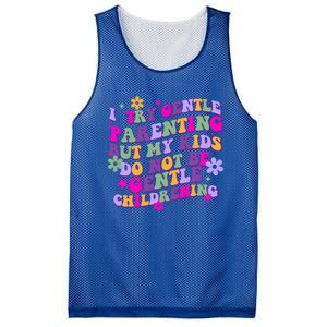 I Try Gentle Parenting But My Do Not Be Gentle Mom Gift Mesh Reversible Basketball Jersey Tank