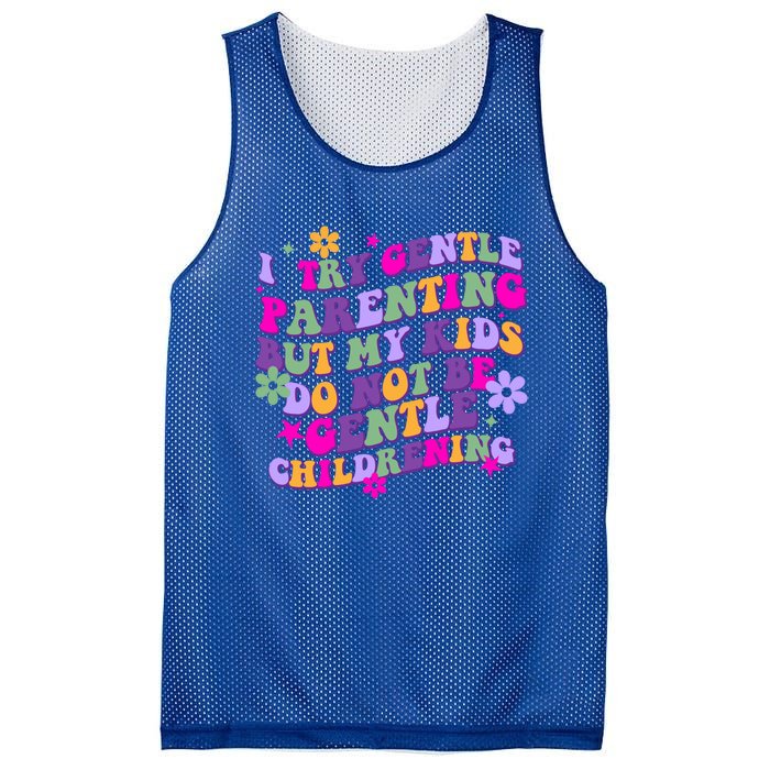 I Try Gentle Parenting But My Do Not Be Gentle Mom Gift Mesh Reversible Basketball Jersey Tank