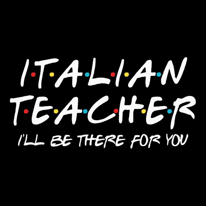 Italian Teacher Gift Italian Teacher ILl Be There For You V-Neck T-Shirt