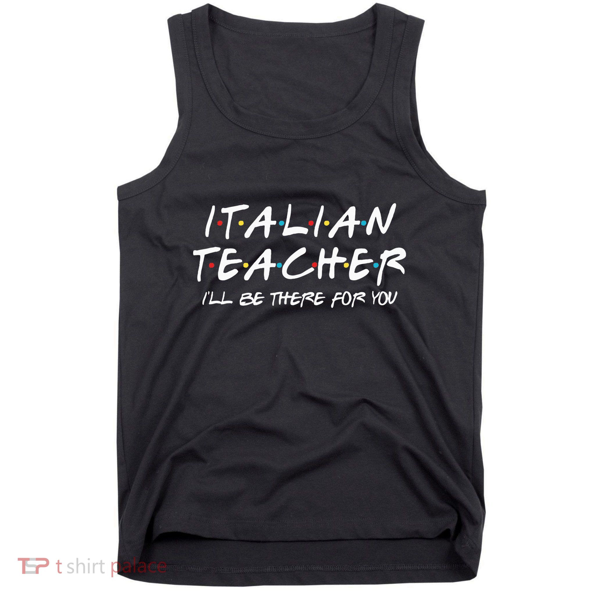 Italian Teacher Gift Italian Teacher ILl Be There For You Tank Top
