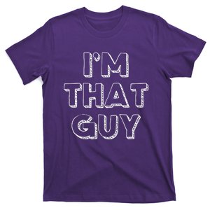 Im That Guy T-Shirt