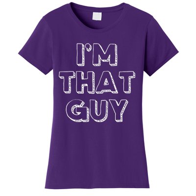 Im That Guy Women's T-Shirt