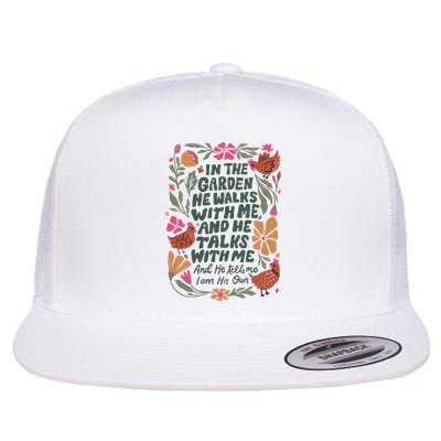 In The Garden He Walks With Me And He Talks With Me Flat Bill Trucker Hat