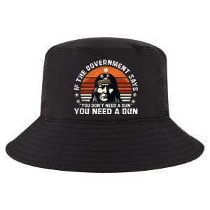 If The Government Says You DonT Need A Gun Cool Comfort Performance Bucket Hat