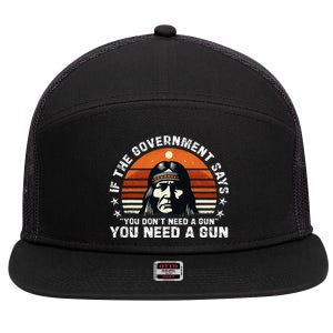 If The Government Says You DonT Need A Gun 7 Panel Mesh Trucker Snapback Hat