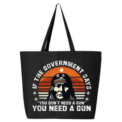 If The Government Says You DonT Need A Gun 25L Jumbo Tote