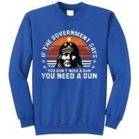 If The Government Says You DonT Need A Gun Sweatshirt