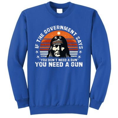 If The Government Says You DonT Need A Gun Sweatshirt