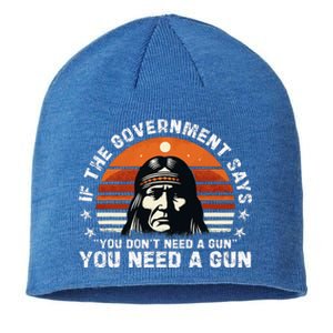 If The Government Says You DonT Need A Gun Sustainable Beanie