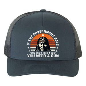 If The Government Says You DonT Need A Gun Yupoong Adult 5-Panel Trucker Hat