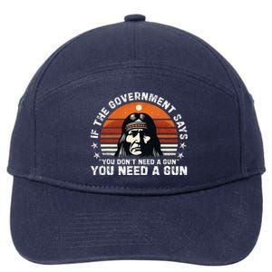 If The Government Says You DonT Need A Gun 7-Panel Snapback Hat