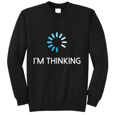 Im Thinking Geeks I Am Thinking Sweatshirt
