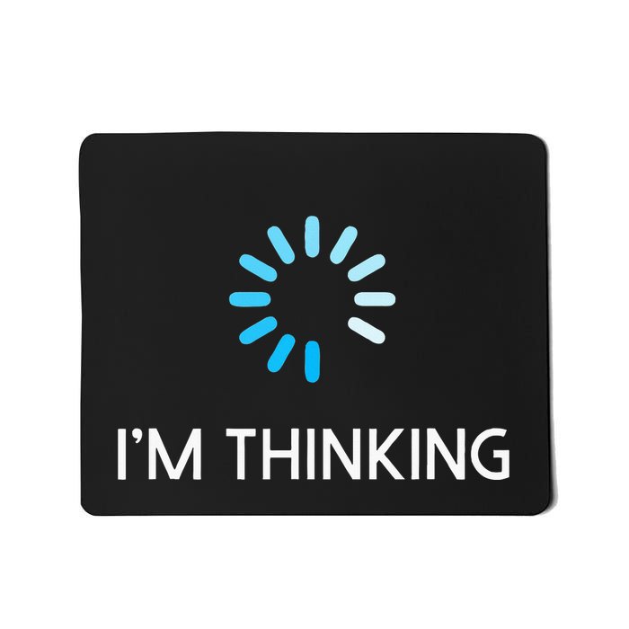 Im Thinking Geeks I Am Thinking Mousepad