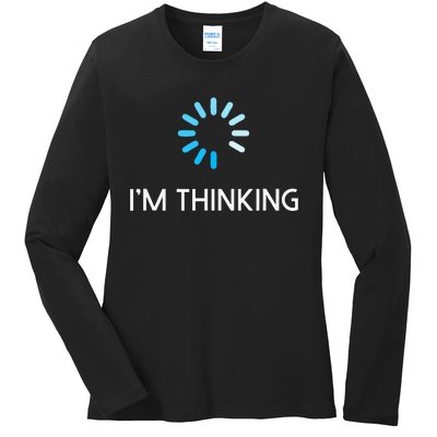 Im Thinking Geeks I Am Thinking Ladies Long Sleeve Shirt