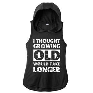 I Thought Growing Old Would Take Longer Ladies PosiCharge Tri-Blend Wicking Draft Hoodie Tank