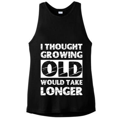 I Thought Growing Old Would Take Longer Ladies PosiCharge Tri-Blend Wicking Tank