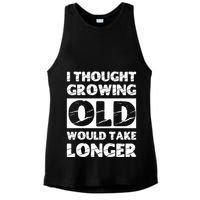 I Thought Growing Old Would Take Longer Ladies PosiCharge Tri-Blend Wicking Tank