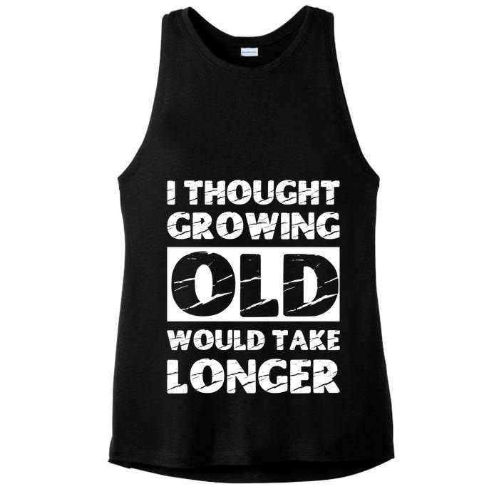 I Thought Growing Old Would Take Longer Ladies PosiCharge Tri-Blend Wicking Tank