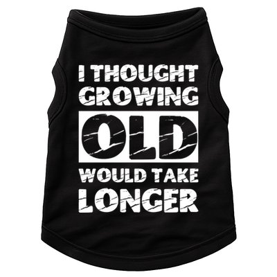 I Thought Growing Old Would Take Longer Doggie Tank