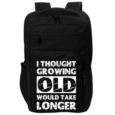 I Thought Growing Old Would Take Longer Impact Tech Backpack
