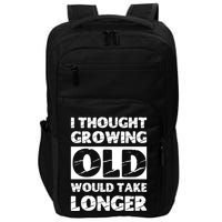 I Thought Growing Old Would Take Longer Impact Tech Backpack