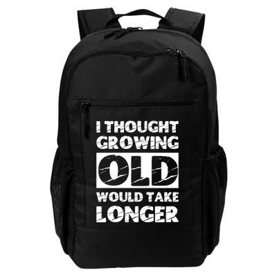 I Thought Growing Old Would Take Longer Backpack