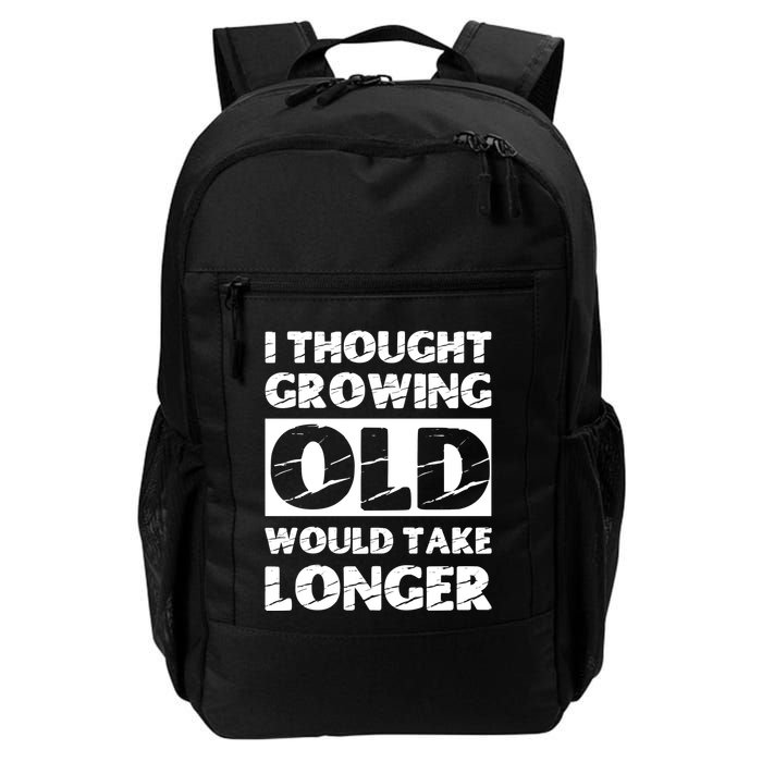 I Thought Growing Old Would Take Longer Backpack