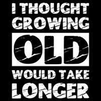 I Thought Growing Old Would Take Longer Drawstring Bag