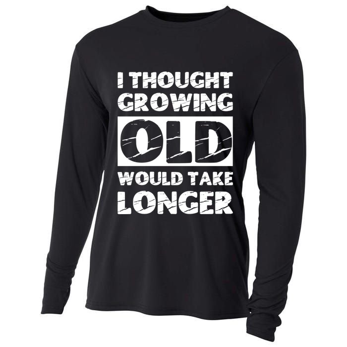 I Thought Growing Old Would Take Longer Cooling Performance Long Sleeve Crew