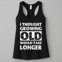 I Thought Growing Old Would Take Longer Womens Tank Top