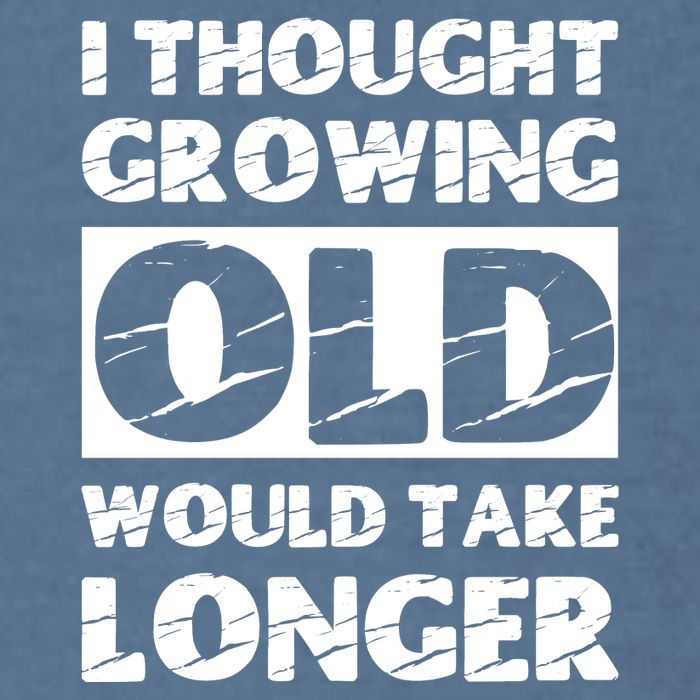 I Thought Growing Old Would Take Longer Garment-Dyed Sweatshirt