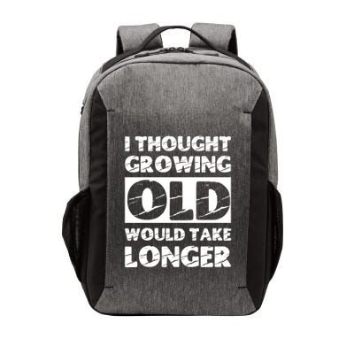 I Thought Growing Old Would Take Longer Vector Backpack