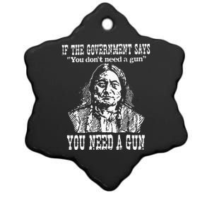 If The Government Says You Don't Need Gun Ceramic Star Ornament