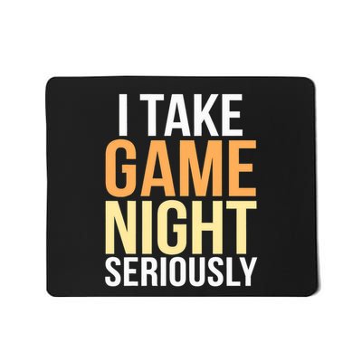 I Take Game Night Seriously Board Game Mousepad