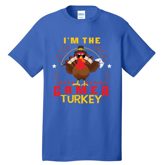 Im The Gamer Turkey Meaningful Gift Funny Thanksgiving Day Gift Tall T-Shirt