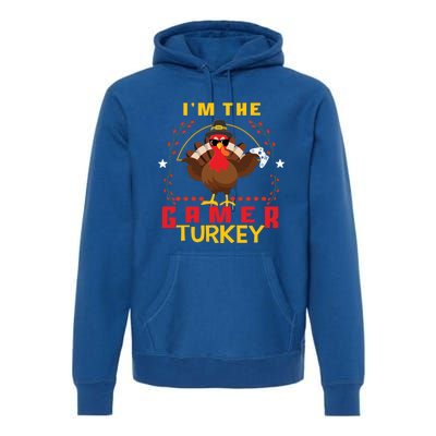 Im The Gamer Turkey Meaningful Gift Funny Thanksgiving Day Gift Premium Hoodie