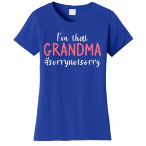 Im That Grandma Sorry Not Sorry Grandmother Cute Gift Women's T-Shirt