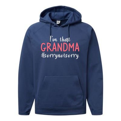 Im That Grandma Sorry Not Sorry Grandmother Cute Gift Performance Fleece Hoodie