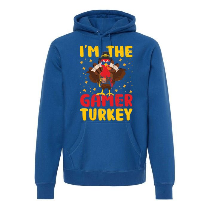 Im The Gamer Turkey Thanksgiving Professional Gamer Love Gift Premium Hoodie