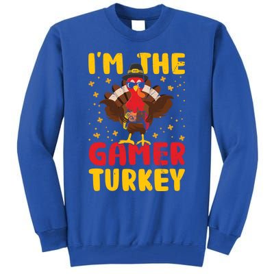 Im The Gamer Turkey Thanksgiving Professional Gamer Love Gift Tall Sweatshirt