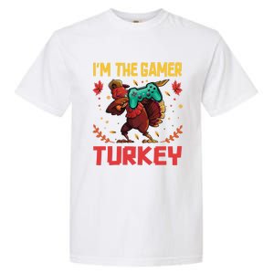 Im The Gamer Turkey Video Gaming Happy Funny Thanksgiving Gift Garment-Dyed Heavyweight T-Shirt