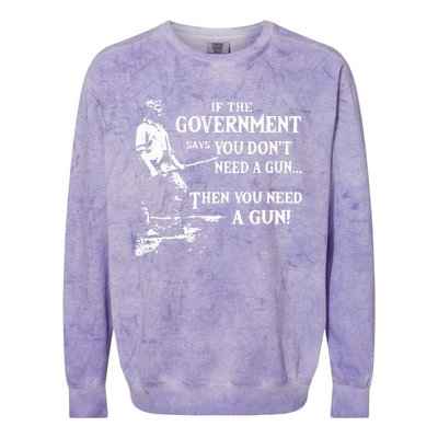 If The Government Says You DonT Need A Gun Colorblast Crewneck Sweatshirt