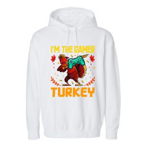 Im The Gamer Turkey Video Gaming Funny Thanksgiving Gift Garment-Dyed Fleece Hoodie