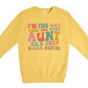 IM The Get What You Want Aunt Aka The Sugar Auntie Premium Crewneck Sweatshirt