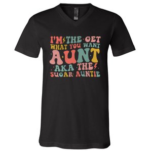 IM The Get What You Want Aunt Aka The Sugar Auntie V-Neck T-Shirt